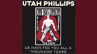 Video thumbnail of "Utah Phillips - Hallelujah, I'm a Bum!"