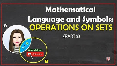 Operations on Sets (Part 2) | Math in the Modern World | Aikz Adonis