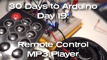 Arduino Remote Control MP3 Player! - 30 Days to Arduino Day 19