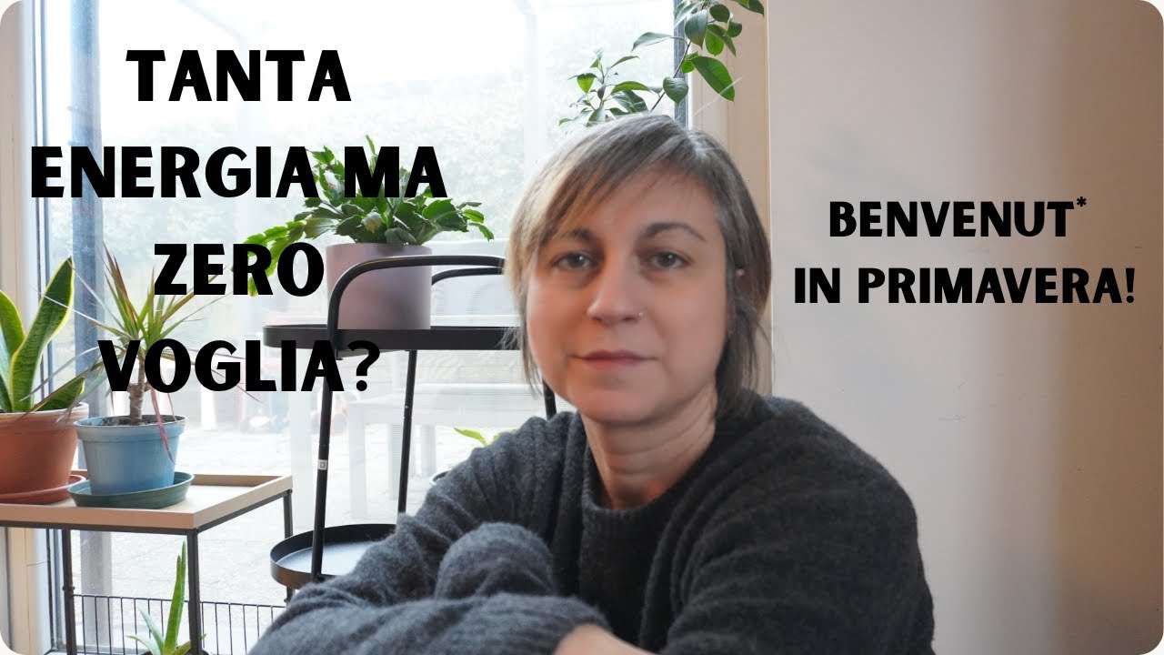 TANTA ENERGIA E ZERO VOGLIA? BENVENUT* IN PRIMAVERA