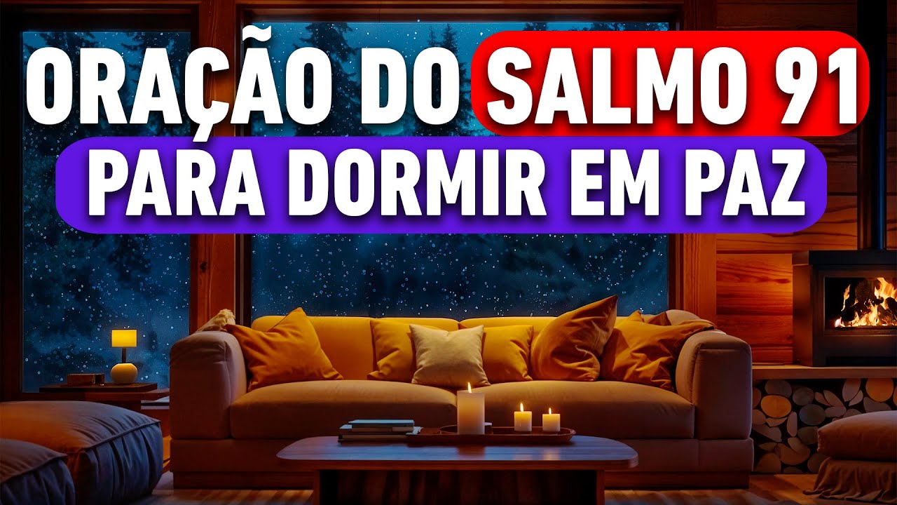ORAÇÃO DO SALMO 91 PARA DORMIR | Proteção e Força Antes de Dormir - Oração da Noite 🌙🙏