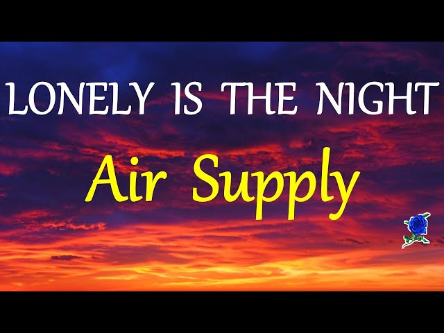 LONELY IS THE NIGHT -  AIR SUPPLY lyrics class=