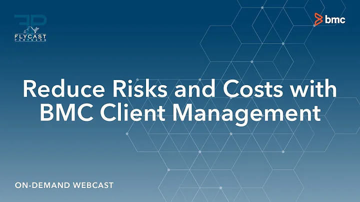 Flycast Partners & BMC Software | Reduce Risks and Costs with BMC Client Management
