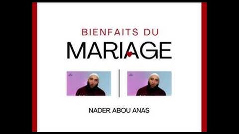 Le Mariage et ses Bienfaits par Nader Abou Anas