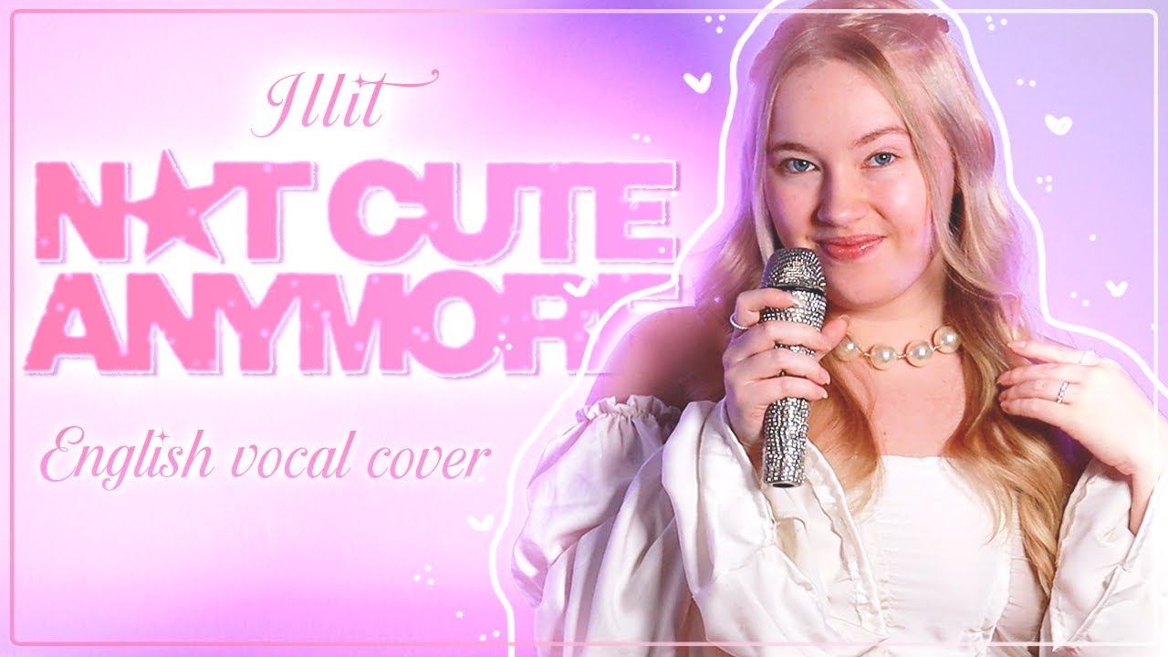 ILLIT - NOT CUTE ANYMORE - English vocal cover by KCAJASMIN