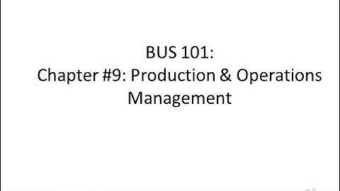 Chapter 9: Production & Operations Management