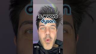 Ho provato in anteprima il nuovo Dyson ￼#gifted