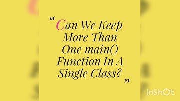 Can We Keep More Than One Main Function In A Single Class?