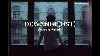 DEWANGI (OST) Slow & Reverb By Rohaan