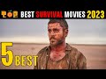 Top 5 survival movies to watch now  2023 list