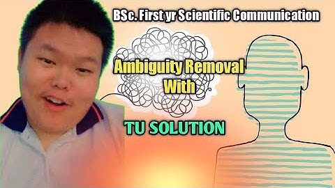 Ambiguity Removal With T.U Question Solution ( B.Sc. 1st Year Scientific Communication) Credit-Subhu