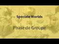 Spciale worlds  phase de groupe