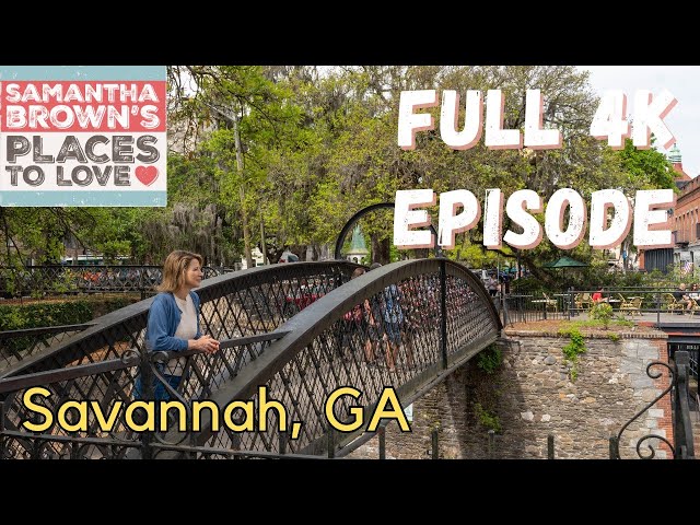 Travel vlog - Savannah, Georgia - Samantha Brown's Places to Love FULL 4K EPISODE