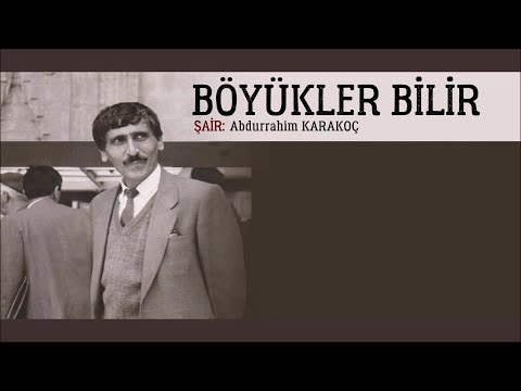 Abdurrahim Karakoç | Böyükler Bilir