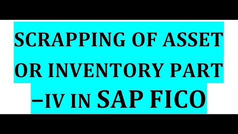 Scrapping of asset or inventory PART IV in sap FICO