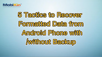 5 Tactics to Recover Formatted Data from Android Phone with/without Backup