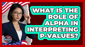 What Is The Role Of Alpha In Interpreting P-Values?