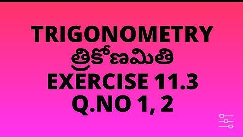 10thClass, Trigonomety Exercise 11.3, Q.No 1,2 @mathsworldmakessmartintelugu