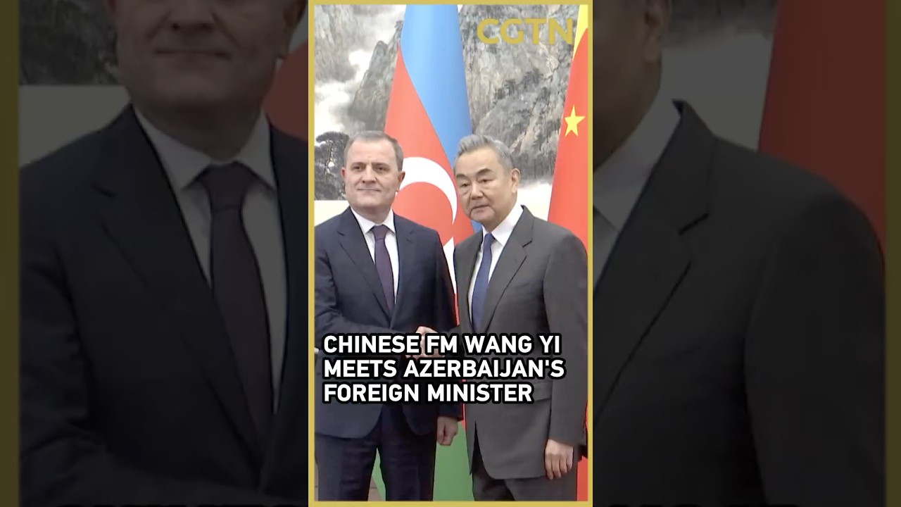 Chinese FM Wang Yi meets Azerbaijani counterpart Jeyhun Bayramov