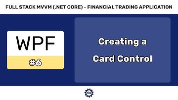 Creating a Card Control - FULL STACK WPF (.NET CORE) MVVM #6
