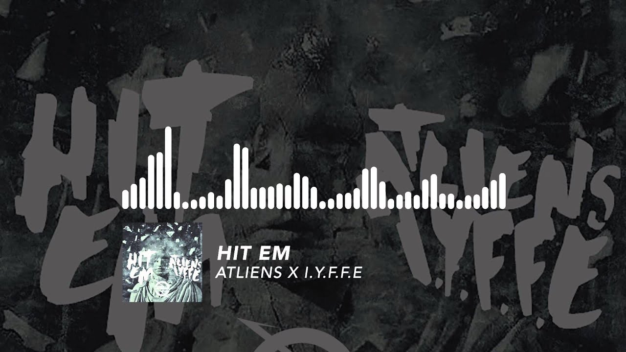 Watch ATLiens X I.Y.F.F.E - Hit Em on YouTube Watch ATLiens X I.Y.F.F.E - Hit Em on YouTube