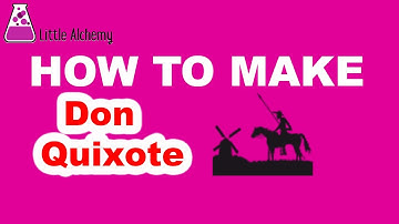 How to Make Don Quixote in Little Alchemy? | Step by Step Guide!