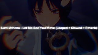 Lumi Athena - Let Me See You Move (Looped + Slowed + Reverb)