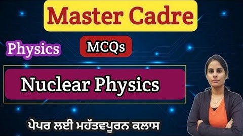 Nuclear Physics ( MCQs) / Master Cadre 2022