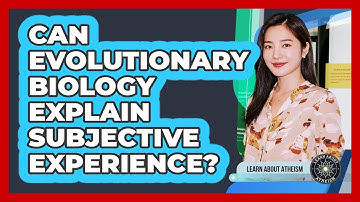 Can Evolutionary Biology Explain Subjective Experience?