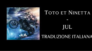 Toto et Ninetta JUL, traduzione italiana.