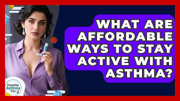 What Are Affordable Ways To Stay Active With Asthma? - Everyday Asthma Tips