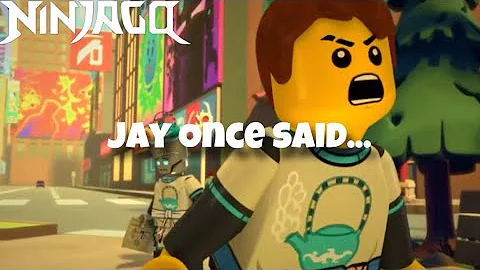 Ninjago: Jay Once Said