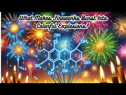 What Makes Fireworks Burst Into Colorful Explosions?