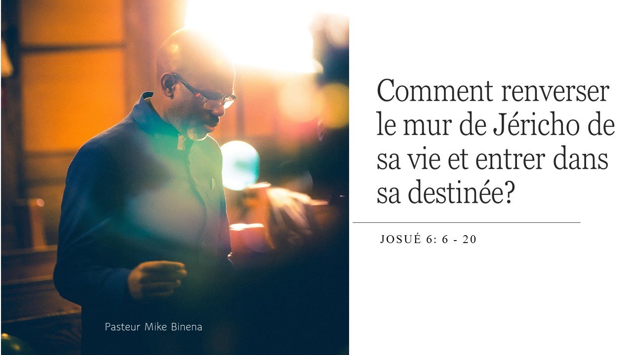 Comment renverser le mur de Jéricho de sa vie et entrer dans sa destinée? - Pasteur Mike Binena