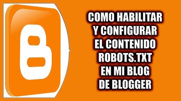 Cómo habilitar y configurar el contenido robots.txt en mi blog de Blogger