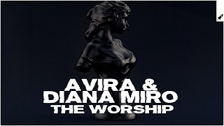 AVIRA & Diana Miro - The Worship (Extended Mix)