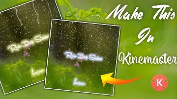 Trending Rain Drop Status In Kinemaster🔥 || Kinemaster Trebding Status Editing