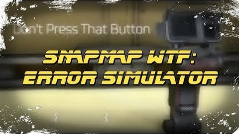 SNAPMAP WTF | "Error Simulator" by PurelyCreative