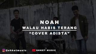 Video thumbnail of "NOAH - WALAU HABIS TERANG | COVER ADISTA BAND"