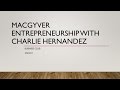 Macgyver entrepreneurship w charlie hernandez