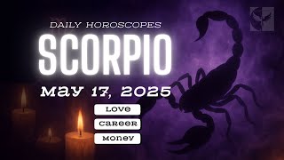 Scorpio Daily Horoscope May 17, 2025 🔮 A Quiet Power Shift Is Coming | Love, Money & Career Insight