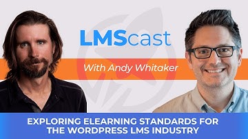 Exploring eLearning Standards for the WordPress LMS Industry with Andy Whitaker