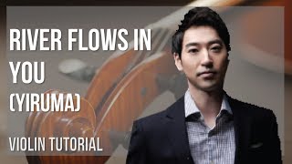 How to play River Flows in You by Yiruma on Violin (Tutorial)