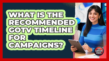 What Is The Recommended GOTV Timeline For Campaigns?