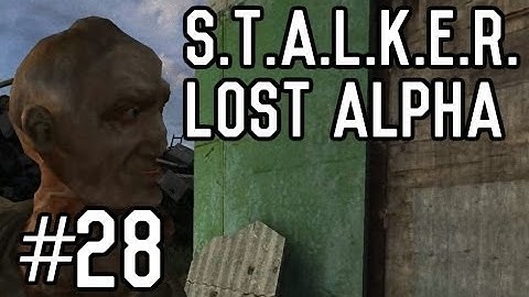 S.T.A.L.K.E.R.: Lost Alpha - Part 28 [Playthrough] [Walkthrough] [Gameplay]