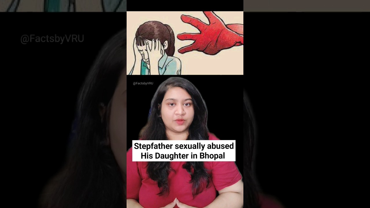 Stepfather sexually abused his daughter in Bhopal 🧟‍♀️ 