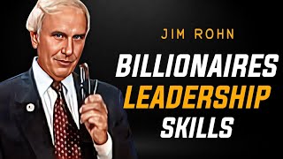 You Must Learn Top Billionaires' Leadership Skills | Jim Rohn Personal Development