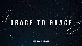 GRACE TO GRACE // PIANO & HOPE