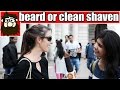 Do Girls Like Men with Beard Or Clean Shaven Fashion Trends 2017 Street Interview UnglibaaZ