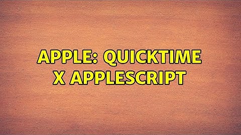 Apple: QuickTime X Applescript